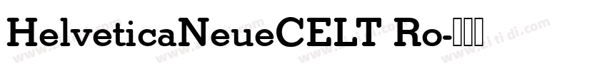 HelveticaNeueCELT Ro字体转换